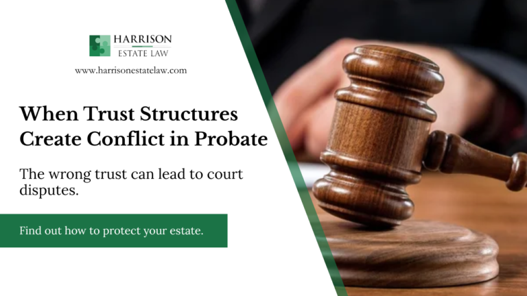 When Trust Structures Create Conflict in Probate banner